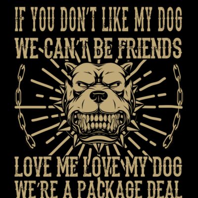 IF YOU DONT LIKE MY DOG WECANT BE FRIENDS Thumbnail